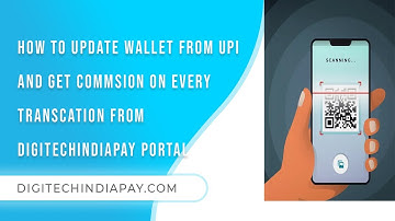 how update your wallet from upi id or scan code get commsion ||digitechindiapay||