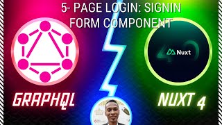 5- Nuxt 4 Graphql Siginform Component