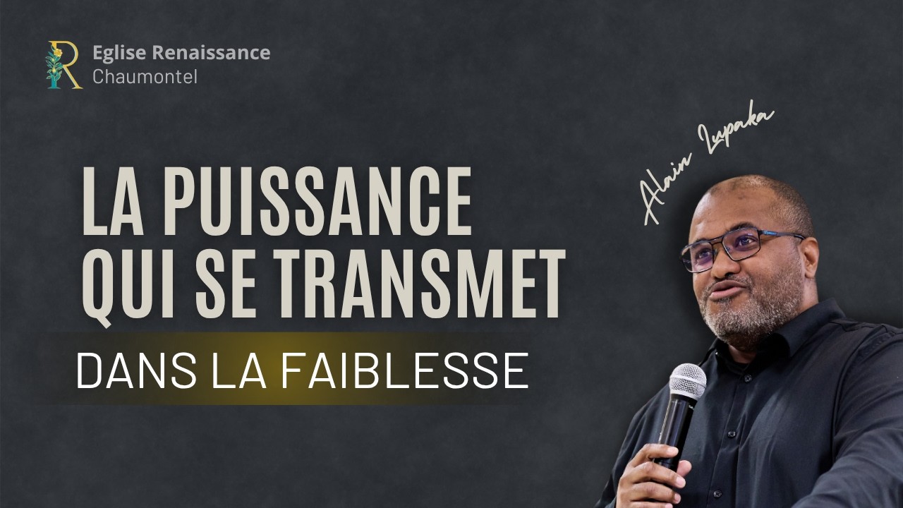 La puissance qui se transmet dans la faiblesse