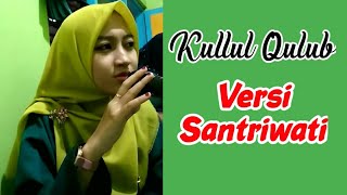 Download Lagu Kullul Qulub | Santriwati Cover MP3