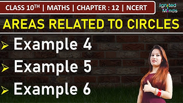 Class 10th Maths | Example 4, 5 and 6 | Chapter 12: Areas Related to Circles : Introduction | NCERT