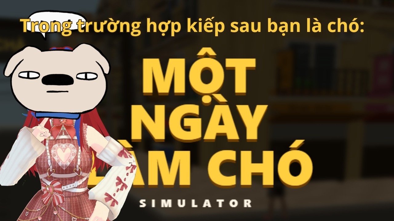 Nếu bạn sợ rằng kiếp sau mình sẽ THÀNH 1 CON CHÓ, hãy xem cái này.