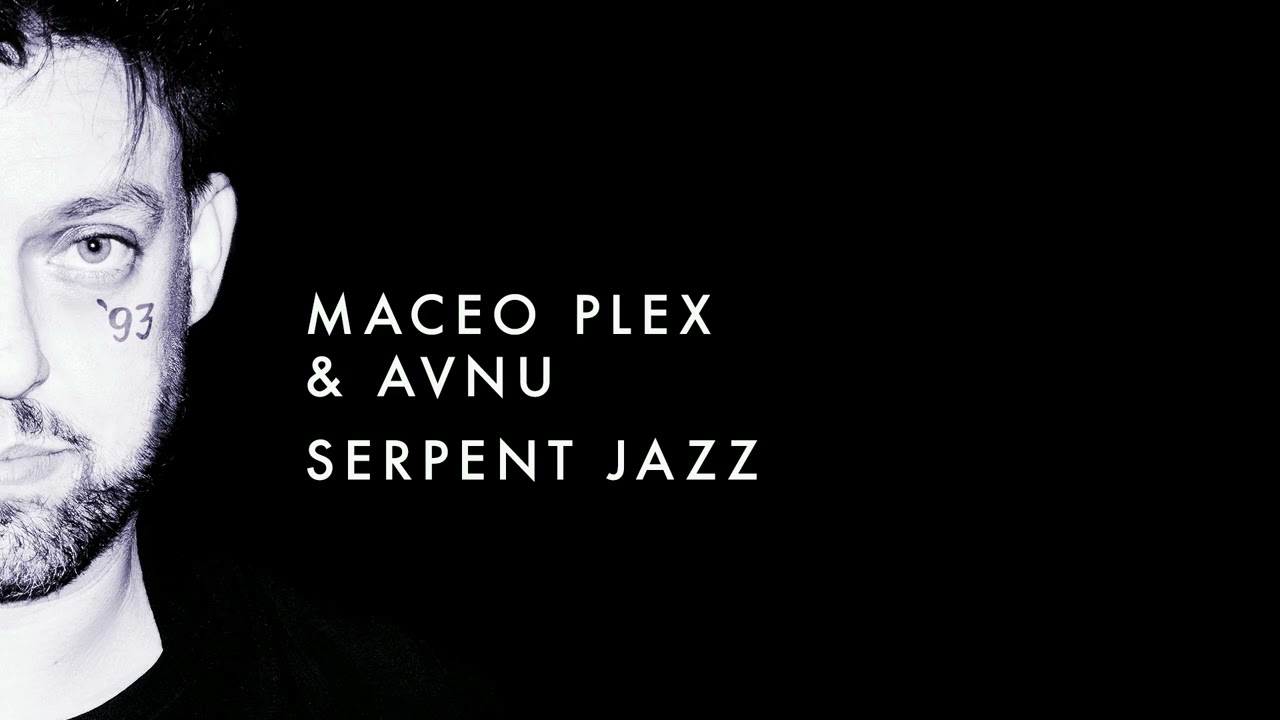 Watch Maceo Plex & AVNU - Serpent Jazz on YouTube