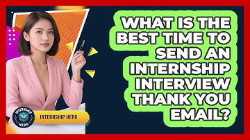 What Is The Best Time To Send An Internship Interview Thank You Email? - Internship Hero