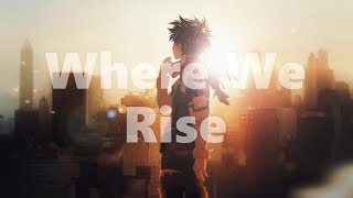My Hero Academia - Where We Rise Amv
