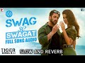 Swag Se Swagat Slow And Reverb Tiger Zinda Hai Salman Khan Katrina Kaif Vishal Dadlani Neha Swag Se Swagat Slow And Reverb Tiger Zinda Hai Salman Khan Katrina Kaif Vishal Dadlani Neha