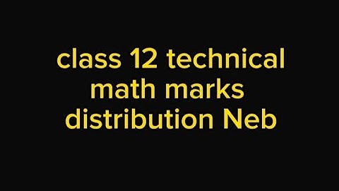 Class 12 technical math marks distribution||Neb technical math Marks distribution||sushrut neupane||