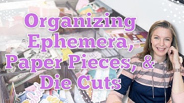 Organizing Ephemera, Paper Pieces, & Die Cuts || Craft Room Organization