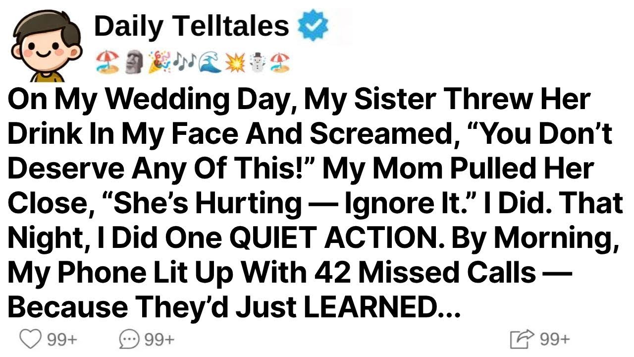 On My Wedding Day, My Sister Threw Her Drink In My Face And Screamed, “You Don’t Deserve Any Of This