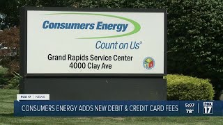 Consumers Energy adds new debit & credit card fees
