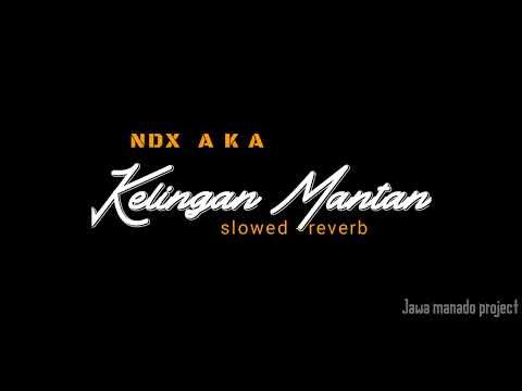 NDX AKA Kelingan Mantan Dek Kowe Biyen Janji Karo Aku Slowed Reverb