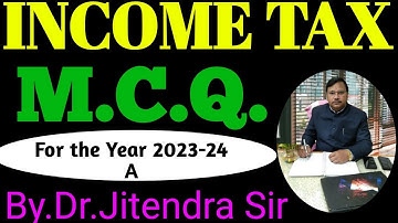 INCOME TAX M.C.Q.PART-A||आयकर MCQ PART-A| BY DR JITENDRA SIR