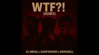 WTF?! - KORDHELL & Sadfriendd (Cassette Ver. by DJ Mega)