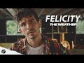 Felicity  the weather official music