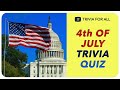 4th of July (USA Independence Day) Trivia Quiz