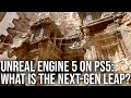 Tech Analysis: Unreal Engine 5 on PS5 - Epic&#39;s Next-Gen Leap Examined In-Depth