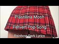 Platilina Mosh - Pervert Pop Song / letra