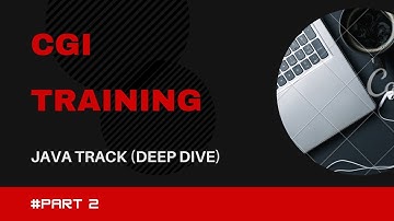 CGI Training | Part 2 | New Joiners Training| CGI | Java Track (Deep Dive)