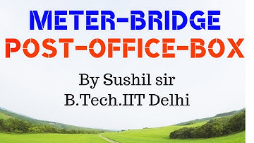 METER BRIDGE / POST OFFICE BOX / CURRENT / ELECTRICAL INSTRUMENTS / IIT PHYSICS / KOTA FACULTY