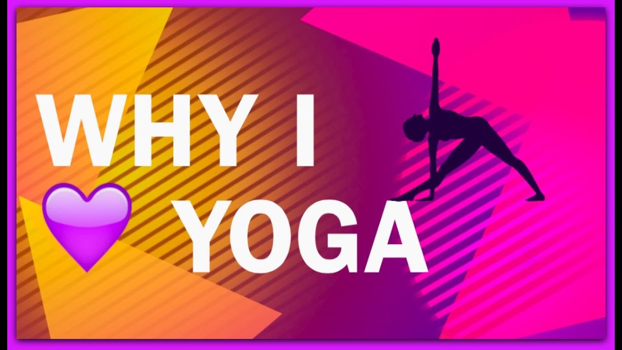 #32 - Why I LOVE Yoga - YouTube