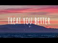 Shawn Mendes - Treat You Better (Lyrics) 1 Hour