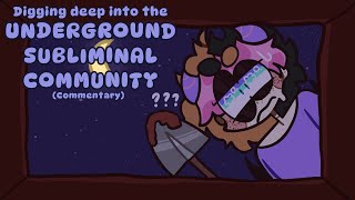 Digging Deep Into the UNDERGROUND SUBLIMINAL COMMUNITY (Commentary)
