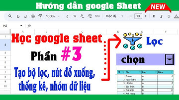 Học google sheet, tạo bộ lọc, tạo nút đổ xuống, tạo bảng tổng hợp dữ liệu | Phần 3 | NT Software