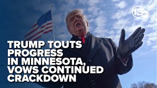 Trump says Minneapolis immigration crackdown will continue despite rumors of de-escalation