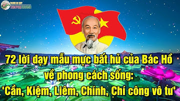 72 lời dạy mẫu mực bất hủ của Bác Hồ về phong cách sống: 