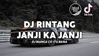 DJ MANGA CO ITU BANA - DJ RINTANG JANJI KA JANJI VERSI BREAKBEAT TIKTOK VIRAL 2023 !