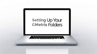 Setting Up the GMetrix Folders