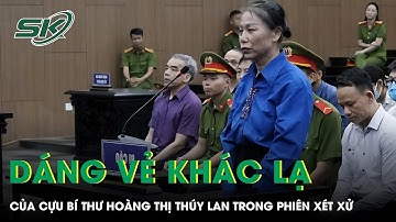 Cựu Bí thư Tỉnh ủy Vĩnh Phúc cũ Hoàng Thị Thúy Lan lộ dáng vẻ khác lạ trong phiên xét xử