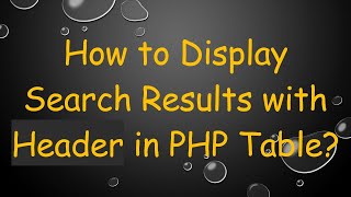 How to Display Search Results with Header in PHP Table