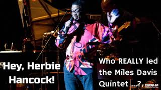 Herbie Hancock admits who really led Miles Davis&#39; Second Great Quintet (unhead interview!)
