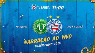 CHAPECOENSE x BAHIA - NARRACAO AO VIVO