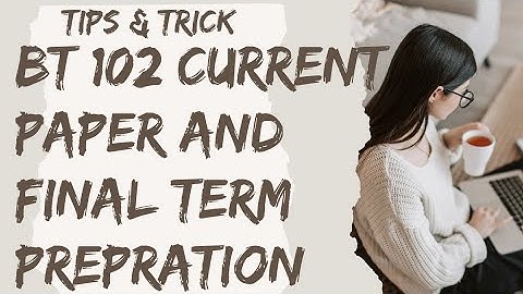 #Bt102 Current final paper# and final term preparation#with Sumbal Jabeen #by easy method by tips#