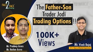 The FatherSon Trader Jodi trading Options !! #Face2Face with Keshav Arora & Pradeep Arora