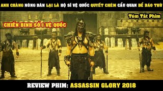 [Review Phim] Anh Chàng Nông Dân Lại Là HỘ SĨ Vệ Quốc Chém Đầu Cẩu Quan Để Báo Thù | Assassin Glory