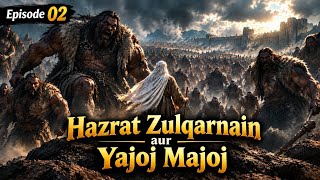 Hazrat Zulqarnain Aur Yajoj Majoj | Episode 02 | Full Islamic Story | 4K Quality