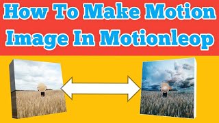 How To Make Motion Image In Motionleop Technical Saim