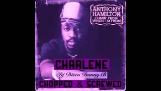 Anthony Hamilton - Charlene (Chopped & Screwed) "Dj Disco Danny B"