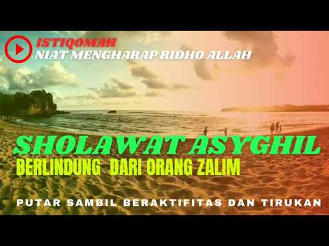 SHOLAWAT ASYGHIL | Berlindung dari orang zalim | Sholawat Asyghil Full Tanpa Iklan
