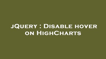 jQuery : Disable hover on HighCharts