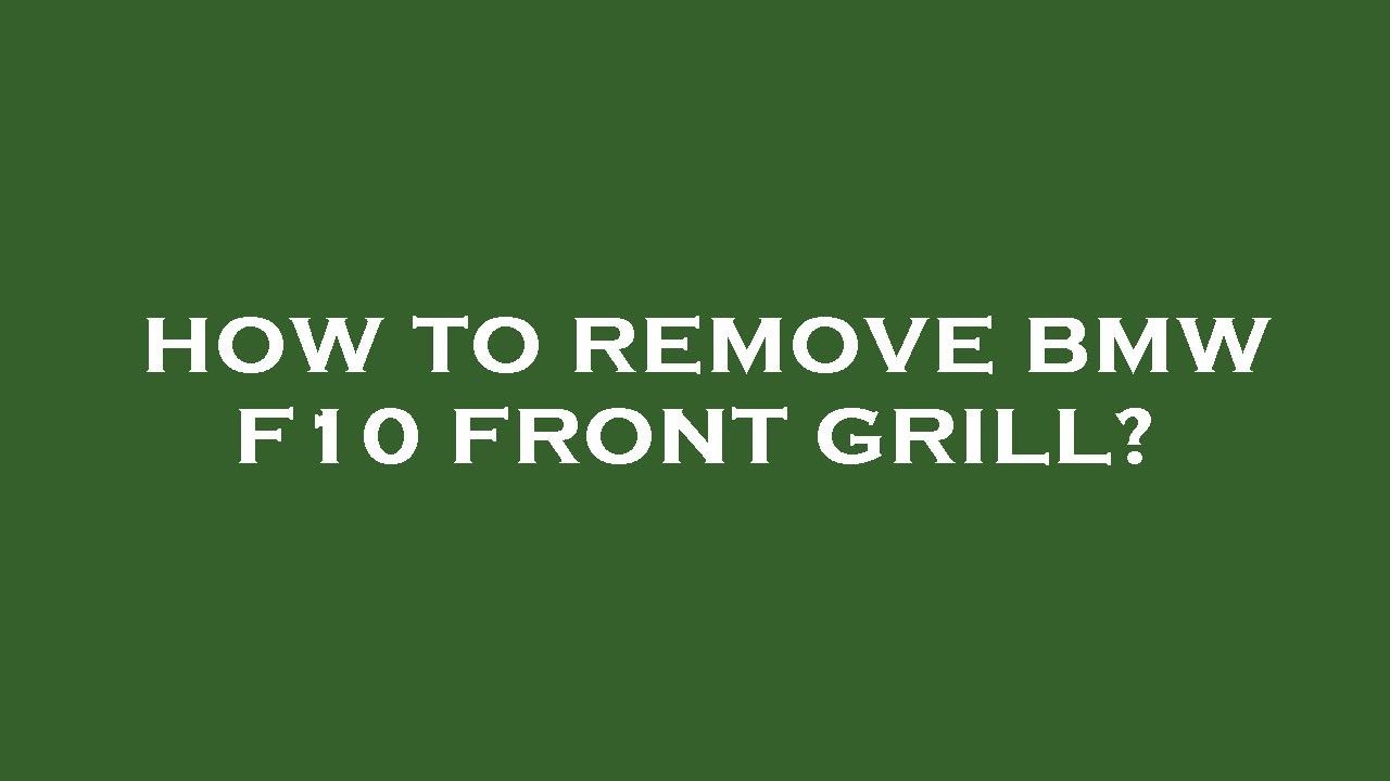 How to remove bmw f10 front grill? YouTube