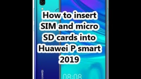 How to insert SIM and micro SD cards into Huawei P smart 2019