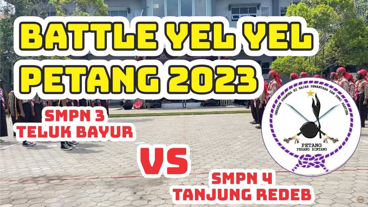 BATTLE YEL YEL SMPN 3 TELUK BAYUR VS SMPN 4 TANJUNG REDEB #PETANGVIII