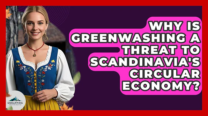 Why Is Greenwashing A Threat To Scandinavia's Circular Economy? - Unmapping Scandinavia