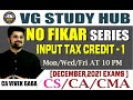 NO FIKAR SERIES Session - 4 | GST Revision | INPUT TAX CREDIT | CA Vivek Gaba