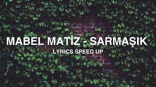 Mabel Matiz  - Sarmaşık '' Lyrics Speed Up '' Resimi