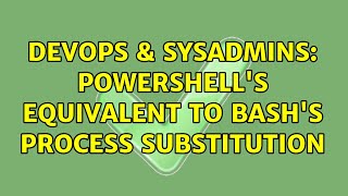 Famous DevOps & SysAdmins: Powershell's equivalent to Bash's process substitution (2 Solutions!!) Profile